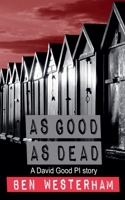 As Good as Dead (David Good Private Investigator) 1911085948 Book Cover