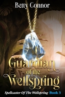 Guardian Of The Wellspring Book 3: Spellcaster Of The Wellspring B09MYYYTSN Book Cover
