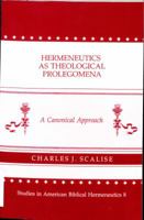 Hermeneutics As Theological Prolegomena: A Canonical Approach (Studies in American Biblical Hermeneutics) 0865544352 Book Cover