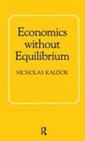 Economics Without Equilibrium (The Arthur M. Okun memorial lectures) 087332336X Book Cover