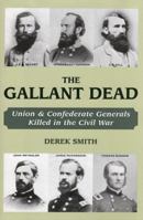 The Gallant Dead: Union and Confederate Generals Killed in the Civil War 0811701328 Book Cover