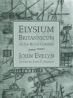 Elysium Britannicum, or the Royal Gardens (Penn Studies in Landscape Architecture) 0812235363 Book Cover