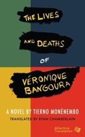 The Lives and Deaths of Véronique Bangoura: A Novel 1639640592 Book Cover