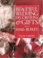 Beautiful Wedding Decorations & Gifts on a Small Budget 1558703934 Book Cover