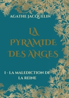 La Pyramide des Anges: I - La Malédiction de la Reine 232243566X Book Cover