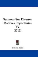 Sermons Sur Diverses Matieres Importantes V2 (1713) 1104653974 Book Cover