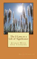 The 5 Laws to a Life of Significance: Starts With Our Thinking 1986563057 Book Cover