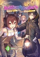 The Brilliant Healer's New Life in the Shadows: Volume 4 (Light Novel) (The Brilliant Healer's New Life in the Shadows (Light Novel), 4) 1718332734 Book Cover