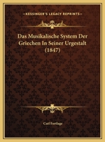 Das Musikalische System Der Griechen In Seiner Urgestalt (1847) 1247052001 Book Cover