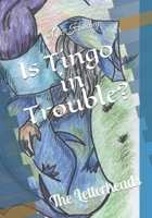 Is Tingo in Trouble?: The Letterheads B08JL3LWGQ Book Cover