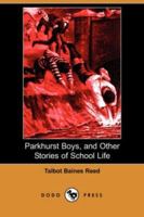 Parkhurst Boys: And Other Stories of School Life 1517414768 Book Cover