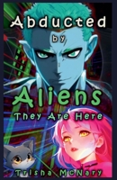 Abducted by Aliens (They Are Here) B0GFC5TK5C Book Cover