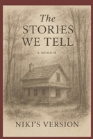 The Stories We Tell: A Memoir B0FCCB8PFQ Book Cover