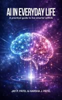 AI In Everyday Life: A Practical Guide to Live Smarter with AI 1966968922 Book Cover