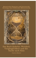 Das Buch Kohelet: Weisheit, Vergänglichkeit und die Suche nach Sinn: Historische Kontexte und literarische Deutung eines biblischen Meisterwerks (German Edition) 3384425278 Book Cover