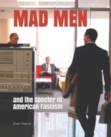 MAD MEN and the Specter of American Fascism 1951231031 Book Cover