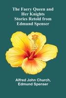 The Faery Queen and Her Knights: Stories Retold from Edmund Spenser 9369052305 Book Cover