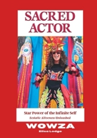 Sacred Actor: Star Power of the Infinite Self - Ecstatic Aliveness Unleashed B0C9SH2YDK Book Cover