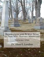 Biographies and Burial Sites of Free Will Baptist Ministers: Volume One 1985207370 Book Cover
