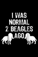 I Was Normal 2 Beagles Ago: I Was Normal 2 Beagles Ago Funny Dog Journal/Notebook Blank Lined Ruled 6x9 100 Pages 1695406389 Book Cover