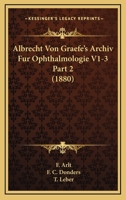 Albrecht Von Graefe's Archiv Fur Ophthalmologie V1-3 Part 2 (1880) 1166786099 Book Cover