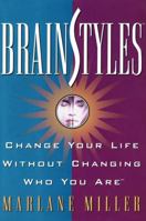 Brainstyles: Change Your Life Without Changing Who You Are 1476726264 Book Cover