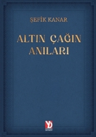 Altin Cagin Anilari: "Gecmisin Isiginda Yasanan Bir Omrun Izleri" 6257237939 Book Cover