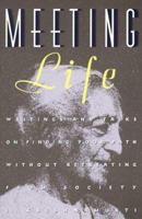 Meeting Life: Writings and Talks on Finding Your Path Without Retreating from Society 0062505262 Book Cover