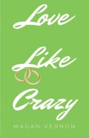 Love Like Crazy: Friendship, Texas #7 1720931267 Book Cover