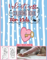 Valentines Coloring Book For Kids Ages 3 Years And Up: 31 Cute and Fun Love Filled Images: Hearts, kids, unicorn, Cute Animals, and More Picture color B08TZBTPF7 Book Cover
