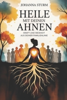 Heile mit deinen Ahnen – Kraft und Weisheit aus deiner Familienlinie: Ein tiefer Weg zu innerer Klärung, emotionaler Entlastung und der bewussten ... Grundlagen & Rituale) (German Edition) B0G356CZKJ Book Cover