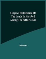 Original Distribution Of The Lands In Hartford Among The Settlers 1639 1279843136 Book Cover