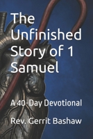 The Unfinished Story of 1 Samuel: A 40-Day Devotional B0FTJ7SJZ6 Book Cover