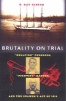 Brutality on Trial: Hellfire Pedersen, Fighting Hansen, and the Seamen's Act of 1915 (New Perspectives on Maritime History and Nautical Archaeology) 0813029910 Book Cover