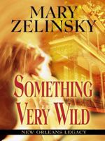 Something Very Wild (Of the New Orleans Legacy) 1594147191 Book Cover