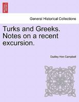 Turks and Greeks. Notes on a recent excursion. 124152548X Book Cover
