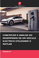 Concepção E Análise Do Desempenho de Um Veículo Eléctrico Utilizando O MATLAB 620632754X Book Cover