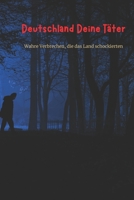 Deutschland Deine Täter: Wahre Verbrechen, die das Land schockierten (German Edition) B0DS9CCMHD Book Cover