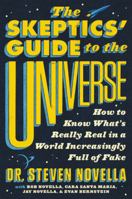 The Skeptics' Guide to the Universe: How to Know What's Really Real in a World Increasingly Full of Fake 1538760525 Book Cover