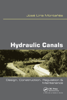 Hydraulic Canals: Design, Construction, Regulation and Maintenance 0367446405 Book Cover