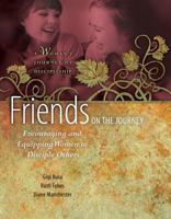 Friends on the Journey: Encouraging and Equipping Women to Disciple Others 1600067840 Book Cover