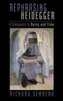 Rephrasing Heidegger: A Companion to 'Being and Time' (Philosophica) 0776606638 Book Cover