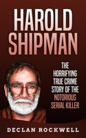 Harold Shipman: The Horrifying True Crime Story of the Notorious Serial Killer B099TL6GCD Book Cover