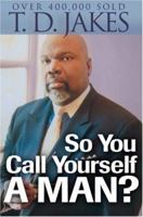 So You Call Yourself a Man?: A Devotional for Ordinary Men with Extraordinary Potential 1577780264 Book Cover