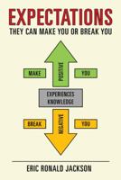 Expectations: They Can Make You or Break You 1512745499 Book Cover