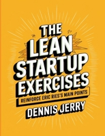 The Lean Startup Exercises: Reinforce Eric Ries's Main Points B0FF2WF1ZL Book Cover
