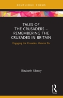 Tales of the Crusaders – Remembering the Crusades in Britain 0367755009 Book Cover