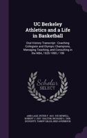 UC Berkeley Athletics and a Life in Basketball: Oral History Transcript: Coaching Collegiate and Olympic Champions, Managing Teaching, and Consulting in the NBA, 1935-1995 / 199 1177067269 Book Cover