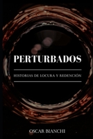Perturbados: Historias de locura y redención B0BW23RZNR Book Cover