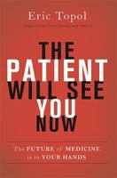 The Patient Will See You Now: The Future of Medicine is in Your Hands 0465040020 Book Cover